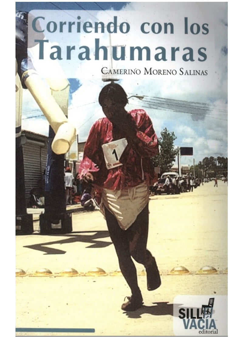 Corriendo con los tarahumaras. Vivencias de un médico en Chihuahua