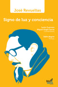 José Revueltas. Signo de luz y conciencia