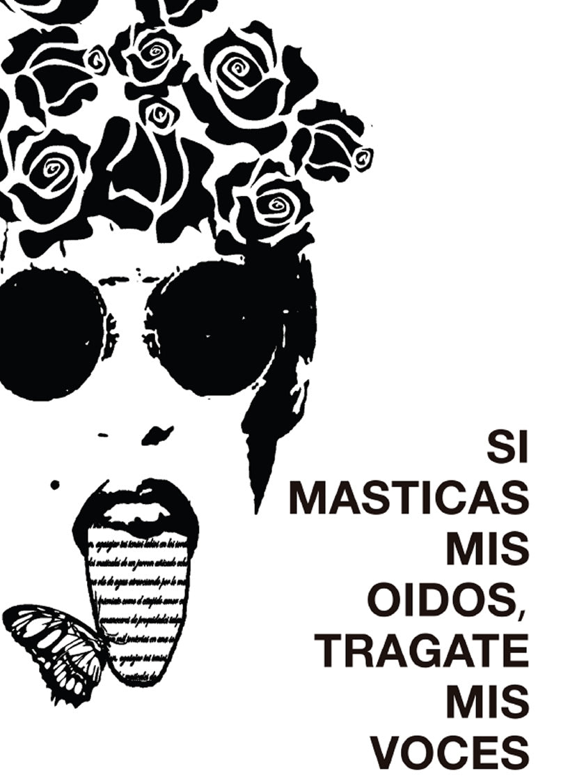 Si masticas mis oídos, trágate mis voces