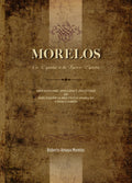 Morelos. De España a la Nueva España Orígenes del apellido y ancestros de Don Joseph María Teclo Morelos y Pérez Pabón