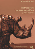 Instrucciones para comer un libro (y otros cuentos)