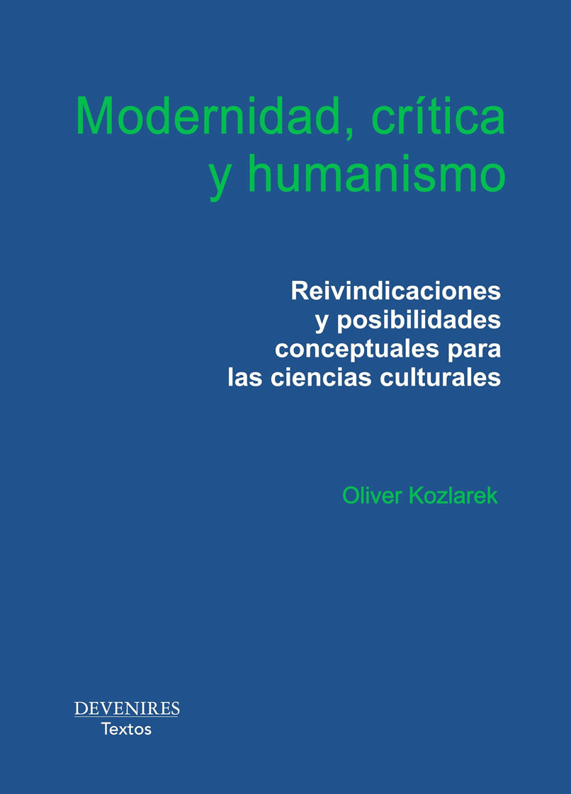 Modernidad, crítica y humanismo. Reivindicaciones y posibilidades conceptuales para las ciencias culturales