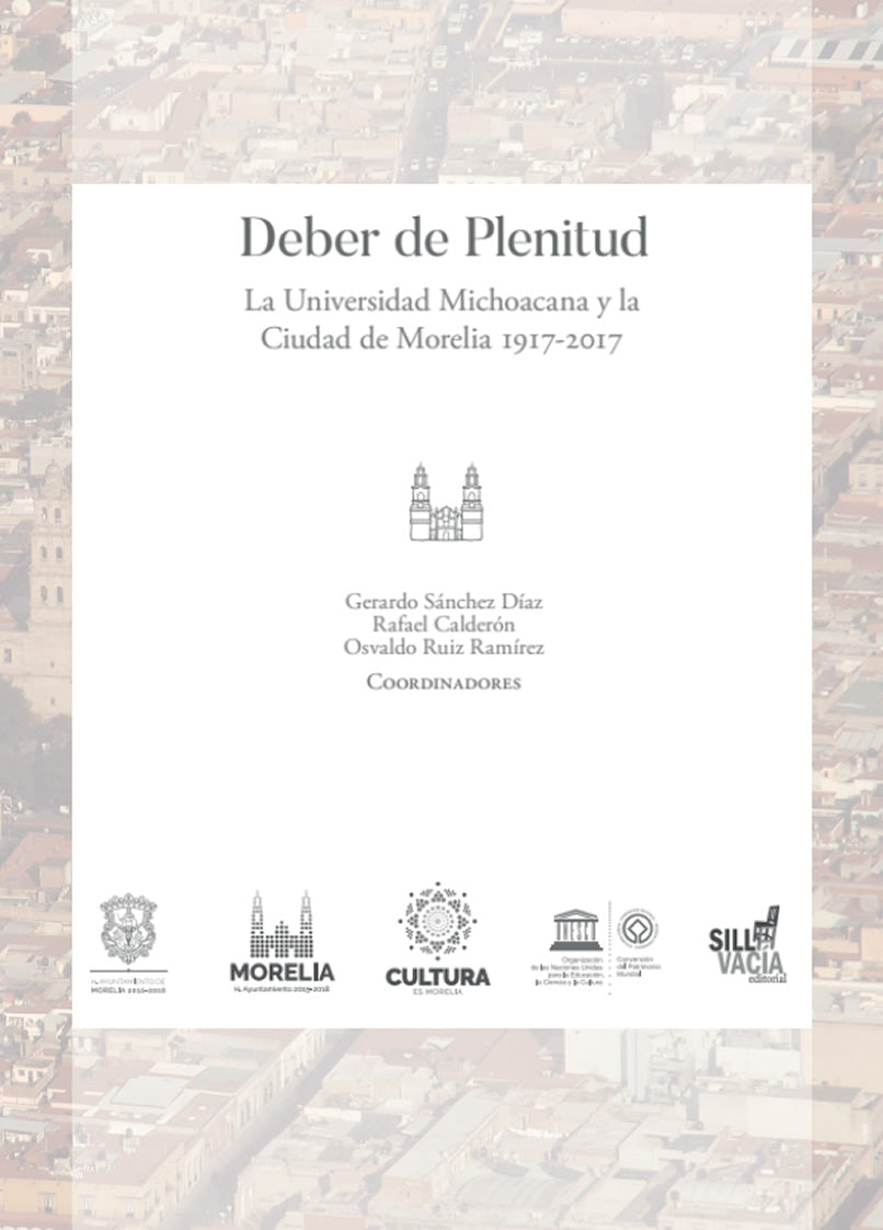 Deber de Plenitud La Universidad Michoacana y la Ciudad de Morelia 1917-2017