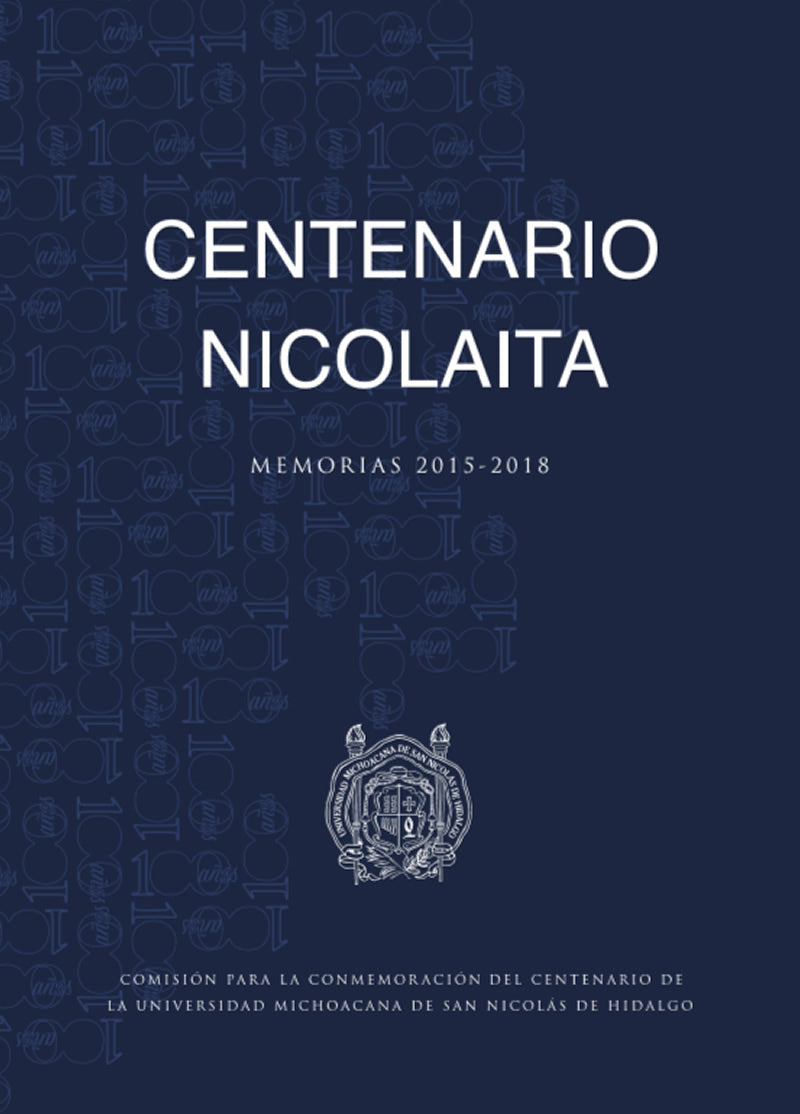 Centenario Nicolaita. Memorias 2015-2018