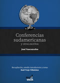 José Vasconcelos Conferencias sudamericanas y otros escritos