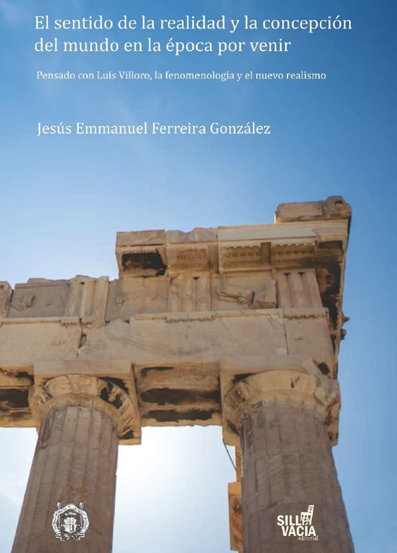 EL SENTIDO DE LA REALIDAD Y LA CONCEPCIÓN  DEL MUNDO EN LA ÉPOCA POR VENIR. PENSADO CON LUIS VILLORO, LA FENOMENOLOGÍA Y EL NUEVO REALISMO