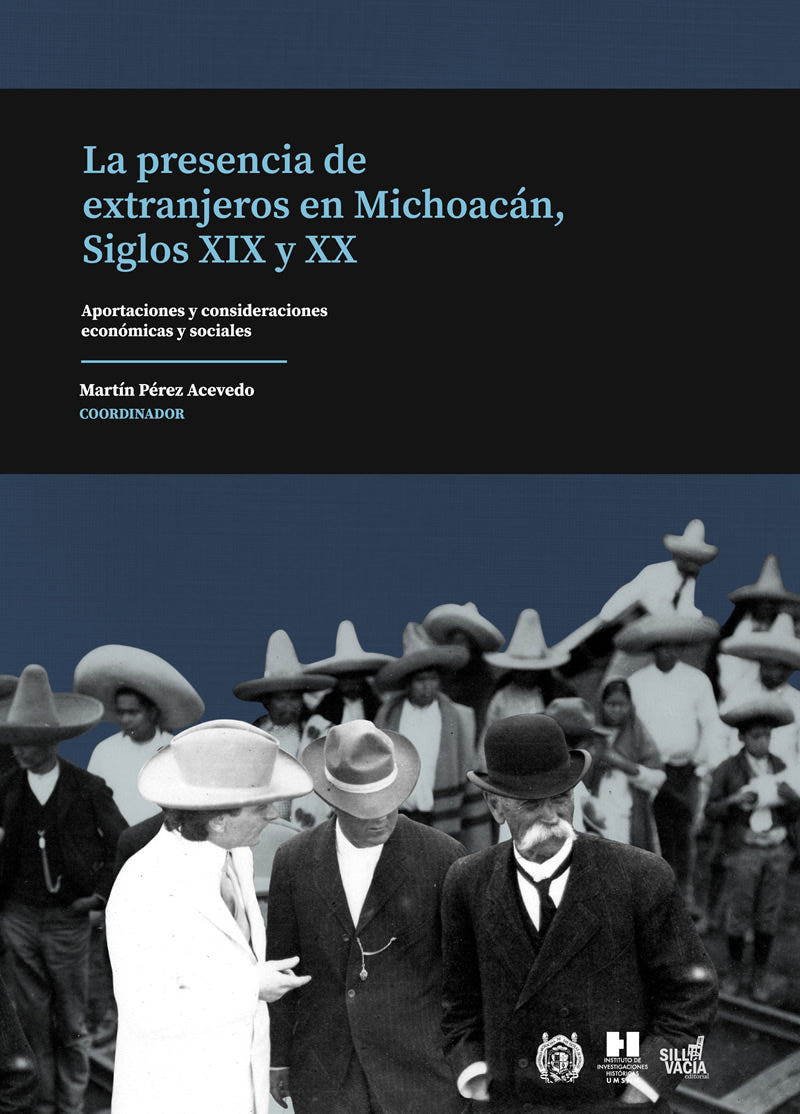 La presencia de extranjeros en Michoacán, Siglos XIX y XX. Aportaciones y consideraciones económicas y sociales