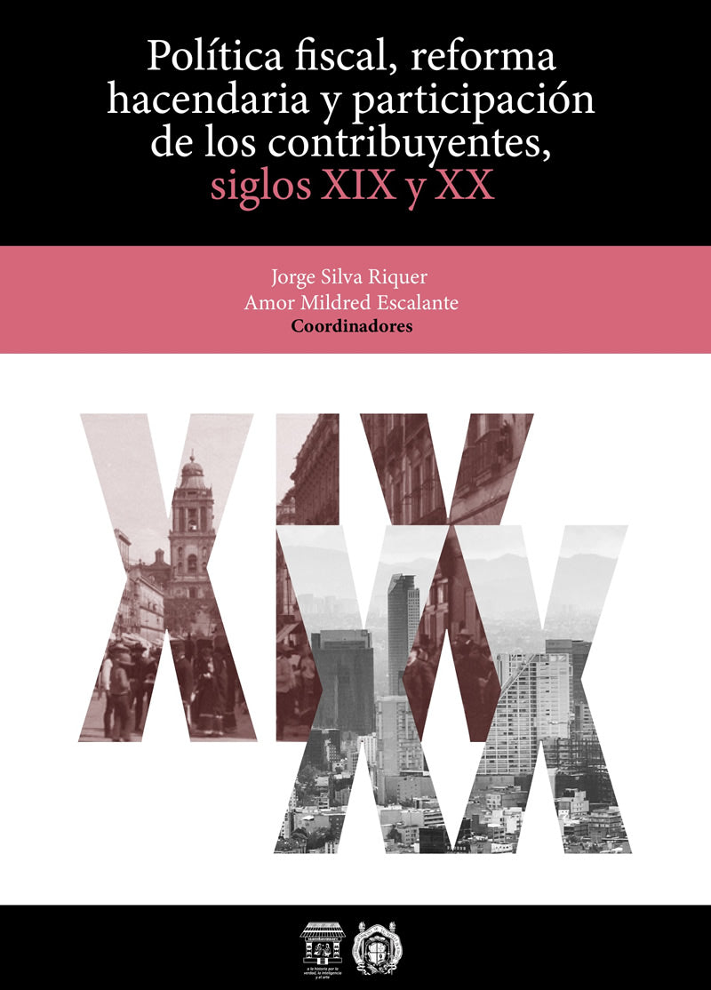 Política fiscal, reforma hacendaria y participación de los contribuyentes, siglos XIX y XX