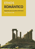 ETHOS ROMÁNTICO. FRAGMENTOS PARA UNA POÉTICA DE LA HISTORIA