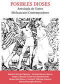 Posibles dioses. Antología de Teatro Michoacano Contemporáneo