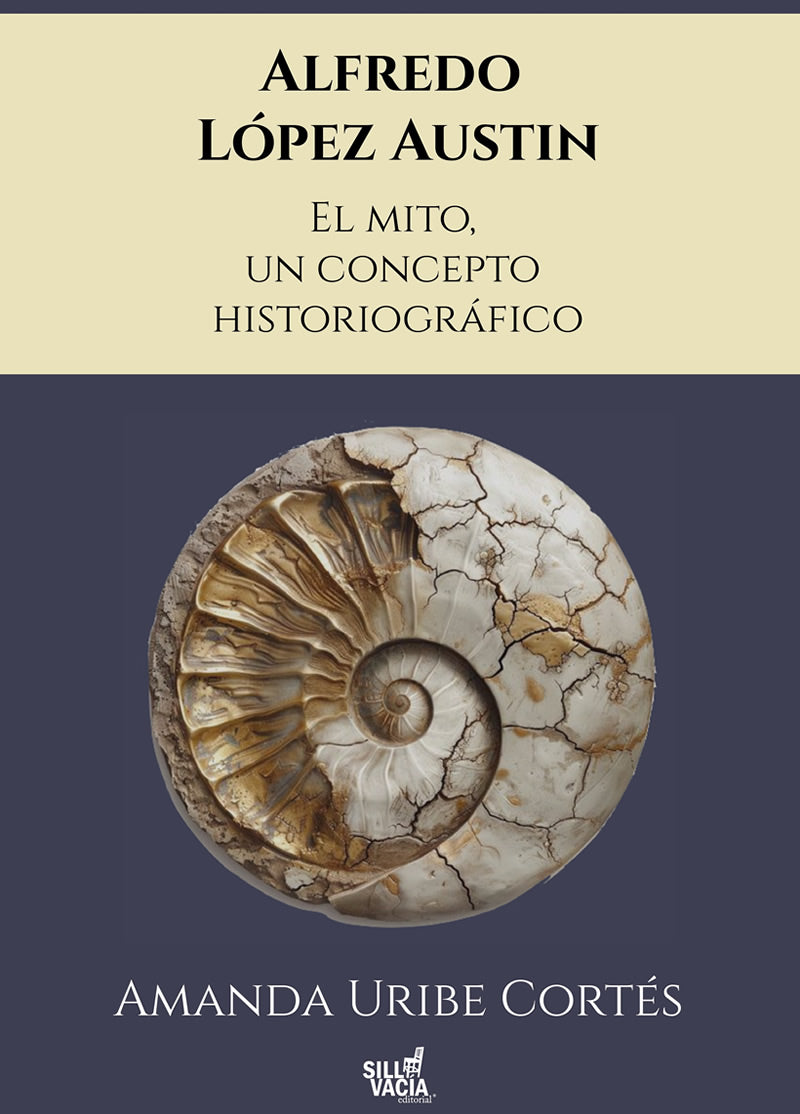 ALFREDO LÓPEZ AUSTIN. EL MITO, UN CONCEPTO HISTORIOGRÁFICO