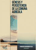 GÉNESIS Y PERSISTENCIA DE LA COMUNA AGRÍCOLA