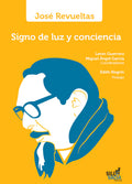 José Revueltas. Signo de luz y conciencia