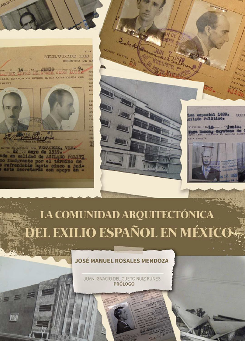 La comunidad arquitectónica del  exilio español en México. Arquitectos, ingenieros, aparejadores, técnicos y constructores del destierro republicano
