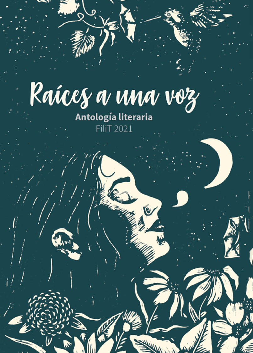 Raíces a una voz Antología literaria FiliT 2021