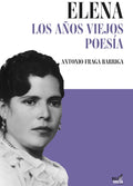 Elena. Los años viejos. Poesía