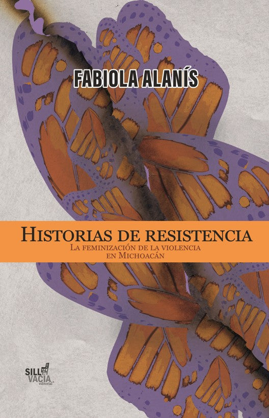 HISTORIAS DE RESISTENCIA. LA FEMINIZACIÓN DE LA VIOLENCIA EN MICHOACÁN